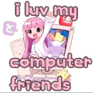 7525-love-me-some-computer-friendss.png
