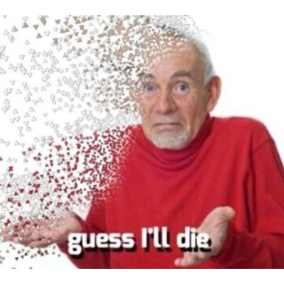 9505-guess-i-will-die.png